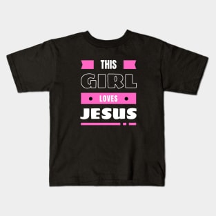 This Girl Loves Jesus | Christian Woman Kids T-Shirt